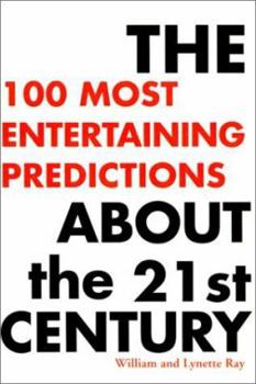 Paperback The 100 Most Entertaining Predictions about the 21st Century Book