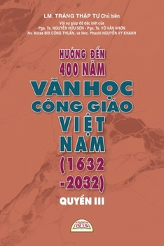 HU?ng Ð?n 400 NAm VAn H?c Công Giáo Vi?t Nam (1632 - 2032) - Quy?n III
