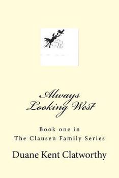 Paperback Always Looking West: Book One in the Clausen Family Series Book