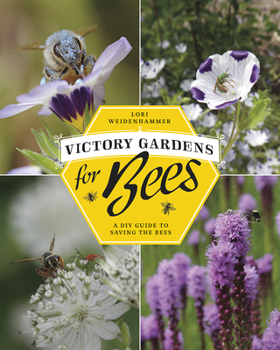 Paperback Victory Gardens for Bees: A DIY Guide to Saving the Bees Book