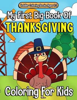 Paperback Toddler Coloring Books Ages 1-3: My First Big Book Of Thanksgiving Coloring For Kids: Thanksgiving Coloring Book For Children, Turkeys, Native America Book