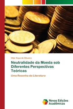 Paperback Neutralidade da Moeda sob Diferentes Perspectivas Teóricas [Portuguese] Book