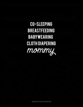 Paperback Co-Sleeping Breastfeeding Baby Wearing Cloth Diapering Mommy: Genkouyoushi Notebook Book
