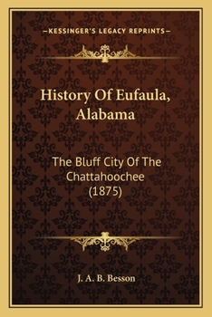 Paperback History Of Eufaula, Alabama: The Bluff City Of The Chattahoochee (1875) Book