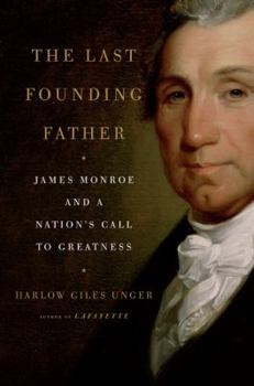 Hardcover The Last Founding Father: James Monroe and a Nation's Call to Greatness Book
