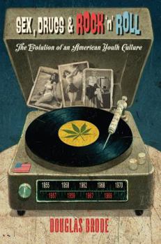 Hardcover Sex, Drugs & Rock 'n' Roll: The Evolution of an American Youth Culture Book