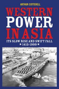 Paperback Western Power in Asia: Its Slow Rise and Swift Fall, 1415-1999 Book