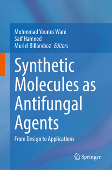 Synthetic Molecules as Antifungal Agents: From Design to Applications