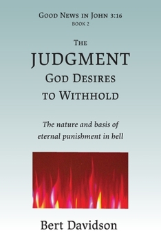 Paperback The Judgment God Desires to Withhold: The nature and basis of eternal punishment in hell Book