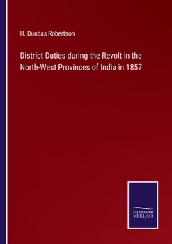 Paperback District Duties during the Revolt in the North-West Provinces of India in 1857 Book