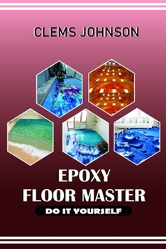 Paperback Epoxy Floor Master: Do It Yourself Book