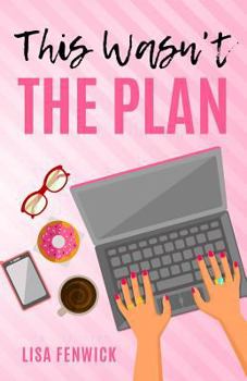 This Wasn't The Plan - Book #1 of the What's The Plan?