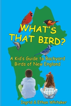 Paperback What's That Bird? - A Kid's Guide to Backyard Birds of New England Book