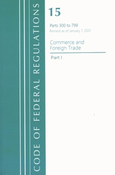 Paperback Code of Federal Regulations, Title 15 Commerce and Foreign Trade 300-799, Revised as of January 1, 2023 Book