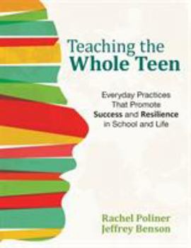 Paperback Teaching the Whole Teen: Everyday Practices That Promote Success and Resilience in School and Life Book