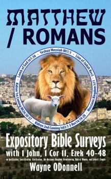 Paperback Matthew / Romans: Expository Bible Surveys with 1 John, 1 Cor 11, Ezek 40-48 on Justification, Sanctification, Glorification, the Messia Book