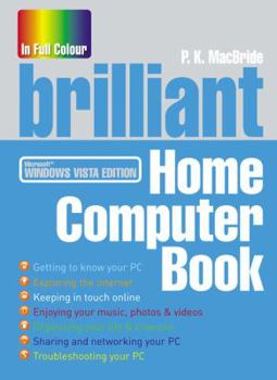 Brilliant Home Computer Book: Everything You Want to Do on Your PC When You Want It