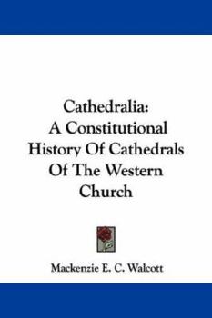 Paperback Cathedralia: A Constitutional History Of Cathedrals Of The Western Church Book