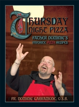 Paperback Thursday Night Pizza: Father Dominic's Favorite Pizza Recipes Book