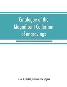 Paperback Catalogue of the magnificent collection of engravings and etchings formed by the late Edmund Law Rogers; being one of the most important collections o Book