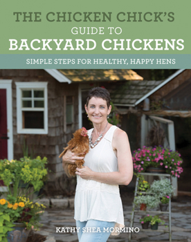 Paperback The Chicken Chick's Guide to Backyard Chickens: Simple Steps for Healthy, Happy Hens Book