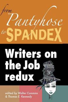 Paperback From Pantyhose to Spandex: Writers on the Job Redux Book