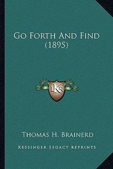Paperback Go Forth And Find (1895) Book
