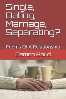 Paperback Single, Dating, Marriage, Separating?: Poems Of A Relationship Book