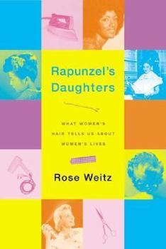 Paperback Rapunzel's Daughters: What Women's Hair Tells Us About Women's Lives Book