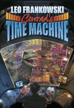 Conrad's Time Machine: A Prequel to the Adventures of Conrad Stargard (Cross-Time Engineer) - Book #0.5 of the Conrad Stargard