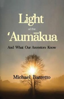 Paperback Light of the ʻAumākua: And What our Ancestors Know Book