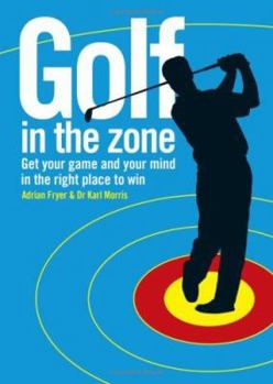Paperback Golf in the Zone: Get Your Game and Your Head in the Right Place to Win Book