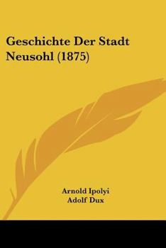 Paperback Geschichte Der Stadt Neusohl (1875) [German] Book