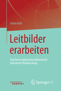 Paperback Leitbilder Erarbeiten: Eine Kurze Organisationstheoretisch Informierte Handreichung [German] Book