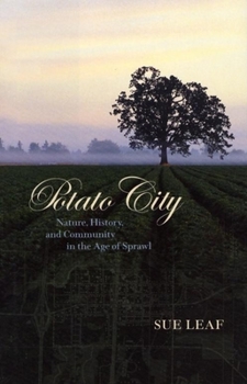 Hardcover Potato City: Nature, History, and Community in the Age of Sprawl Book