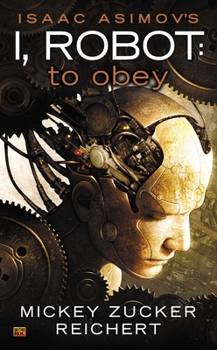 Isaac Asimov's I Robot: To Obey - Book #0.2 of the Greater Foundation Universe