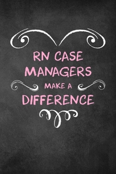 RN Case Managers Make A Difference: 6x9" Lined Heart Notebook/Journal Appreciation Gift Idea For Registered Nurse Case Managers