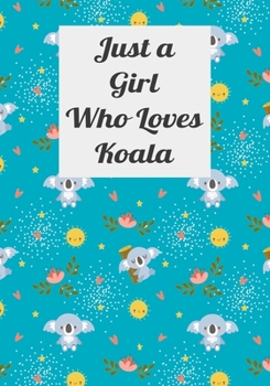 Just A Girl Who Loves Koala: Funny Gift for koala Lovers
