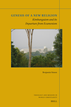 Paperback Genesis of a New Religion: Kimbanguism and Its Departure from Ecumenism Book