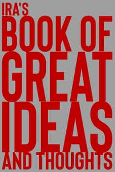 Paperback Ira's Book of Great Ideas and Thoughts: 150 Page Dotted Grid and individually numbered page Notebook with Colour Softcover design. Book format: 6 x 9 Book