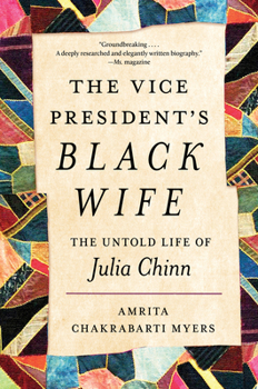Paperback The Vice President's Black Wife: The Untold Life of Julia Chinn Book