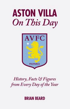 Hardcover Aston Villa On This Day: History, Facts & Figures from Every Day of the Year Book