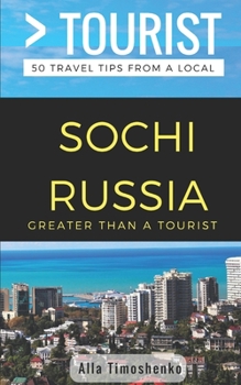 Paperback Greater Than a Tourist- Sochi Russia: 50 Travel Tips from a Local Book