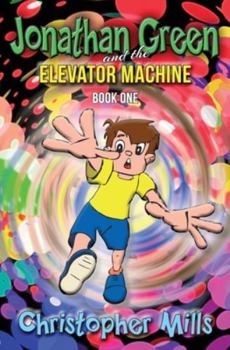 Paperback Jonathan Green and the Elevator Machine: Book One Book