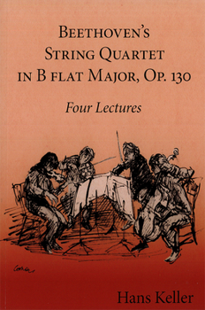 Paperback Beethoven's String Quartet in B Flat Major, Op. 130: Four Lectures Book