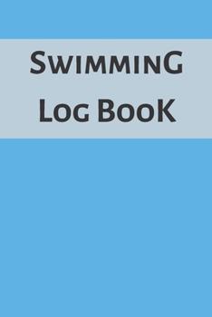 Swimming Log Book: Keep Track of Your Trainings & Personal Records | 120 pages (6"x9") | Gift for Swimmers