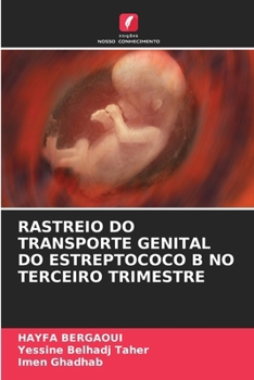 Paperback Rastreio Do Transporte Genital Do Estreptococo B No Terceiro Trimestre [Portuguese] Book