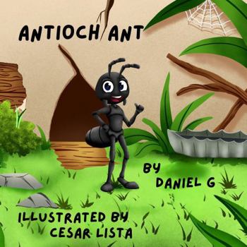 Paperback Antioch Ant: A Big Adventure for a Little Ant Book
