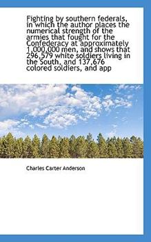 Fighting by Southern Federals, in Which the Author Places the Numerical Strength of the Armies That