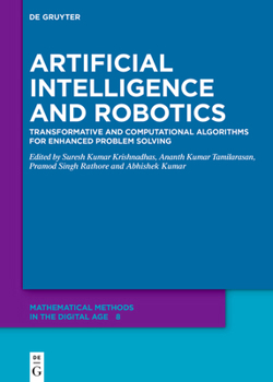 Hardcover Artificial Intelligence and Robotics: Transformative and Computational Algorithms for Enhanced Problem Solving Book